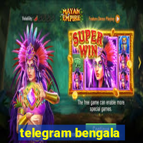 telegram bengala